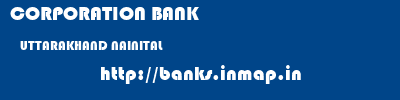 CORPORATION BANK  UTTARAKHAND NAINITAL    banks information 